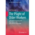 thumbnail image 1 of Life Course Research and Social Policies The Plight of Older Workers: Labor Market Experience After Plant Closure in the Swiss Manufacturing Sector, Book 5, (Paperback), 1 of 1