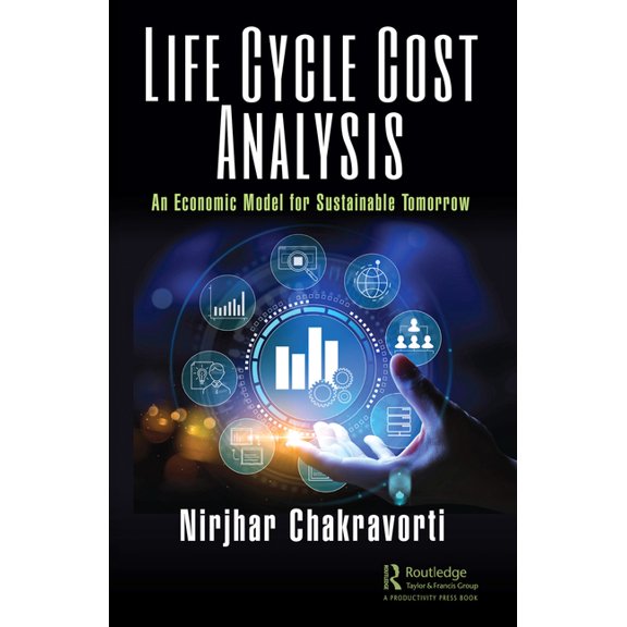 Life Cycle Cost Analysis: An Economic Model for Sustainable Tomorrow, (Paperback)
