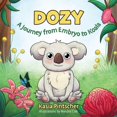 thumbnail image 1 of Life Cycle: Dozy : A Journey from Embryo to Koala (Paperback), 1 of 1