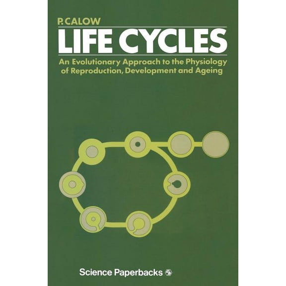 Life Cycles: An Evolutionary Approach to the Physiology of Reproduction, Development and Ageing, (Paperback)