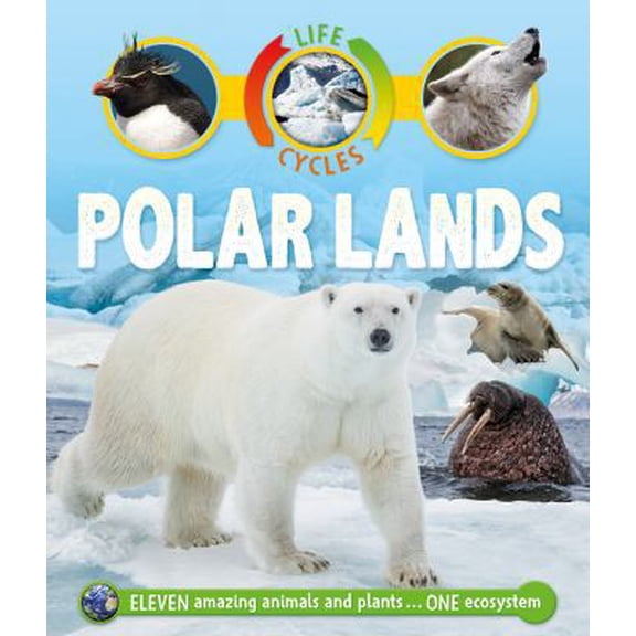 Pre-Owned Life Cycles: Polar Lands (Hardcover) 075347400X 9780753474006