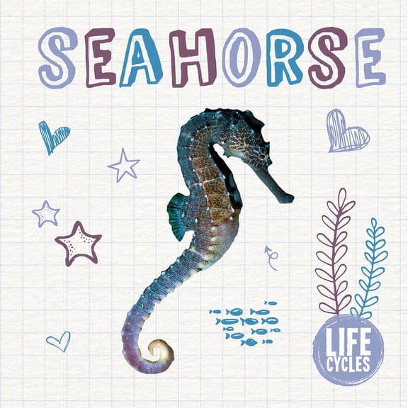Life Cycles: Seahorse (Hardcover)