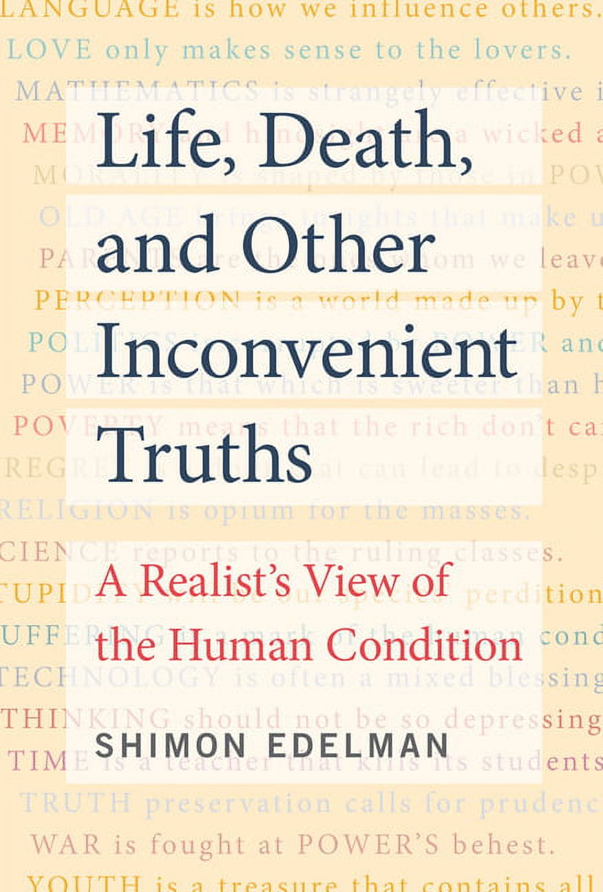 Life, Death, and Other Inconvenient Truths: A Realist's View of the ...