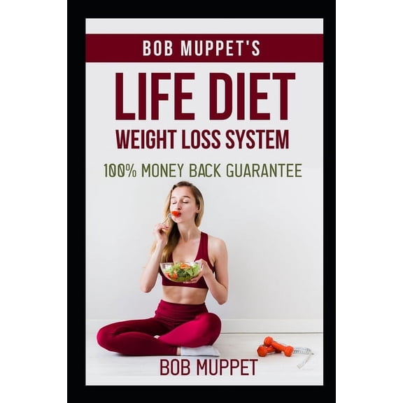 Life Diet: Bob Muppet's Life Diet Weight Loss System, (Paperback)