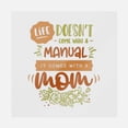 thumbnail image 1 of Life Doesn't Come With A Manual It Comes With A Mom Transfer, 1 of 1