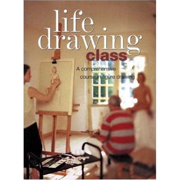 Pre-Owned Life Drawing Class: A Comprehensive Course in Figure Drawing (Paperback) 0823027678 9780823027675