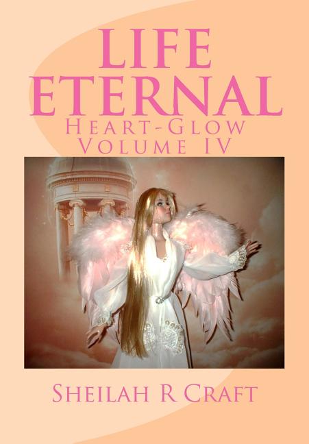 Life Eternal: Heart-Glow Volume IV (Paperback)