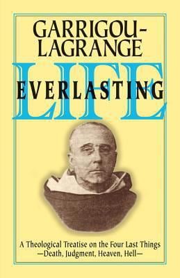 Pre-Owned Life Everlasting and the Immensity of the Soul: A Theological Treatise on the Four Last Things: Death, Judgment, Heaven, Hell (Paperback) 0895552035 9780895552037