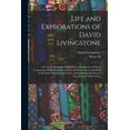 thumbnail image 1 of Life and Explorations of David Livingstone: The Great Missionary Explorer, in The Interior of Africa, Comprising all his Extensive Travels and Discoveries as Detailed in his Diary, Reports and Letters, 1 of 5
