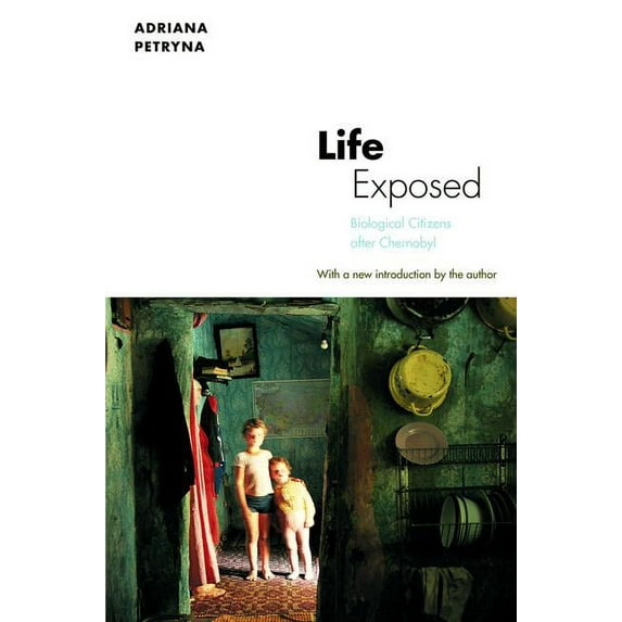 Life Exposed: Biological Citizens After Chernobyl, (Paperback)