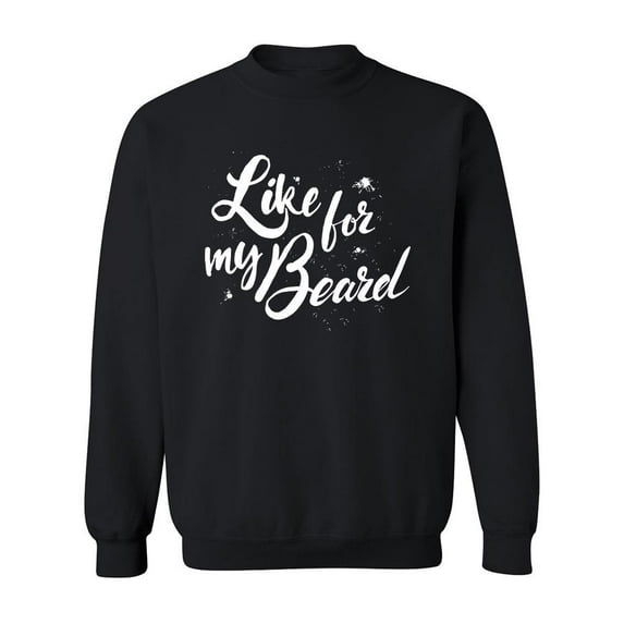 "Life For My Beard" Quote Sweatshirt Men -Image by Shutterstock, Male XX-Large