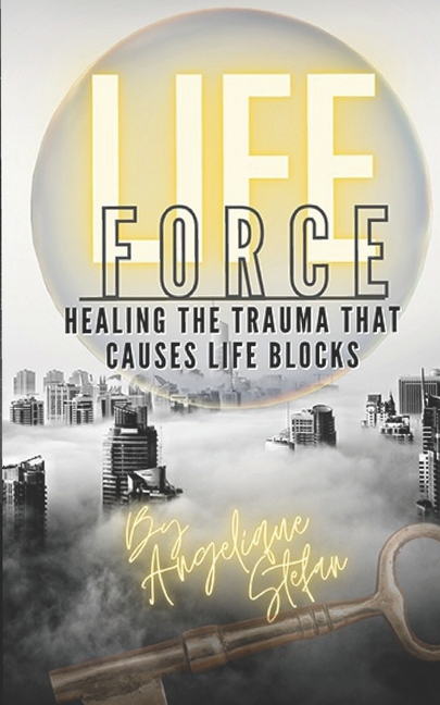 Life Force: Healing the traumas that cause life blocks, (Paperback)