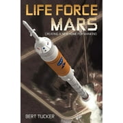 Life Force Mars Creating a New Home for Mankind, Paperback
