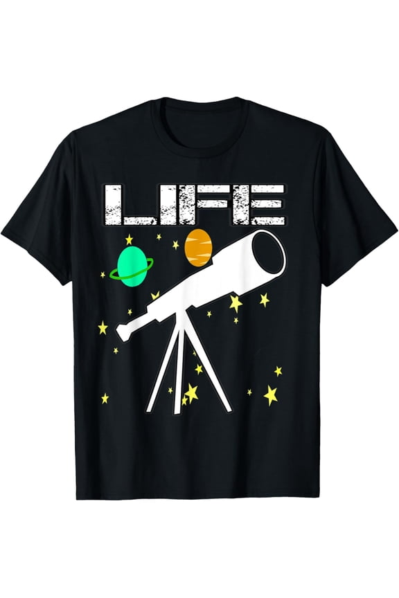 Life Funny Astronomy Telescope T Shirt T-Shirt men and women can wear, black, white, gifts