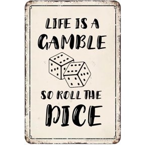 Life is A Gamble So Roll The Dice Vintage Tin Sign Game Room Quote Wall Art Decor Rustic Tin Signs Metal Poster For Home Office Bathroom Bar Club Cafe Men Cave 8x12 Inch