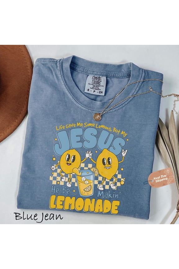 Life Gave Me Some Lemons But My Jesus He Be Makin' Lemonade Faith Christian God'S Got Back Funny Lemonade T-Shirt