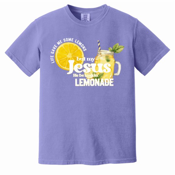Life Gave Me Some Lemons But My Jesus He Be Makin' Lemonade Shirt - Christian Graphic Comfort Colors Tee
