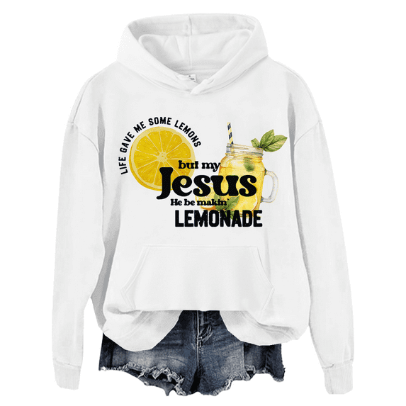 Life Gave Me Some Lemons But My Jesus He Be Making Lemonade Hoodie Lemons Women Graphic Tees Christian Sweatshirts