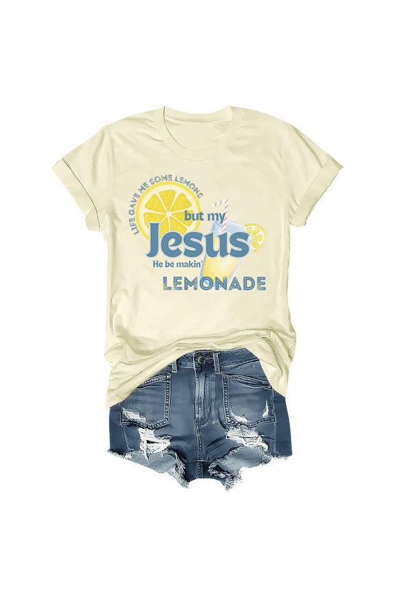 Life Gave Me Some Lemons But My Jesus He Be Making Lemonade Shirt Funny Lemonade Print Tshirt Short Sleeve