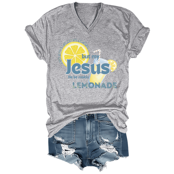 Life Gave Me Some Lemons But My Jesus He Be Making Lemonade Shirt Funny Lemonade Print Tshirt V-Neck
