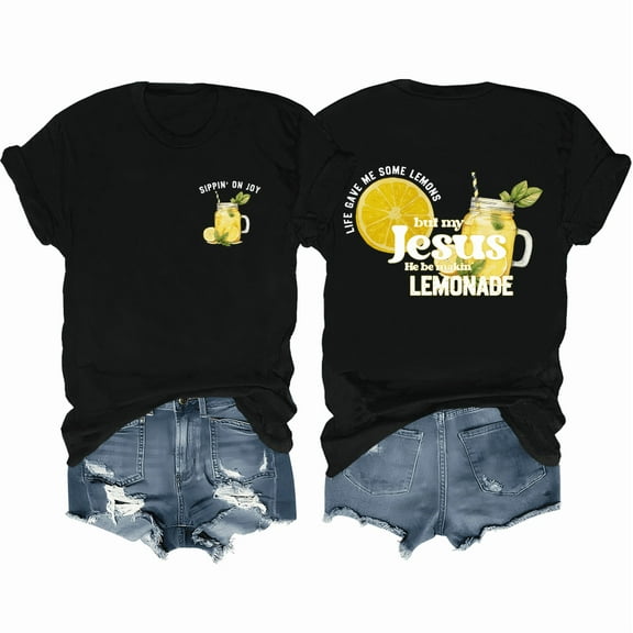 Life Gave Me Some Lemons But My Jesus He Be Making Lemonade Shirt Lemons Graphic Tees For Women Christian Shirt