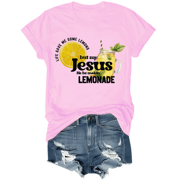 Life Gave Me Some Lemons But My Jesus He Be Making Lemonade Shirt Lemons Women Graphic Tees Christian Tshirt