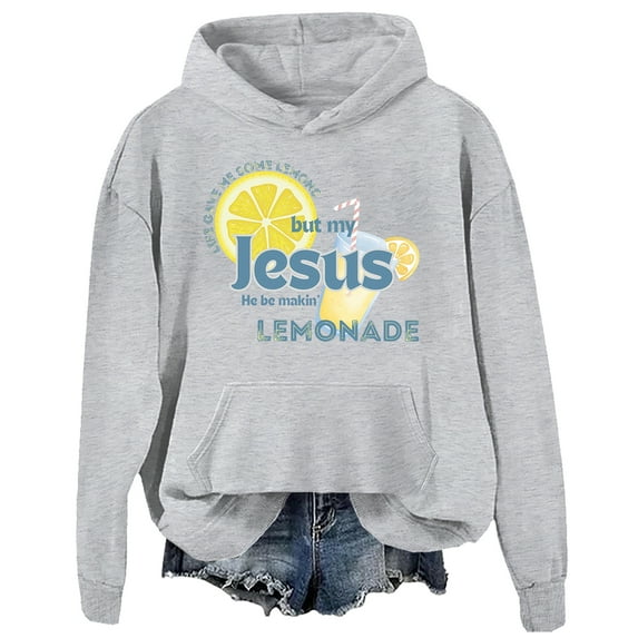 Life Gave Me Some Lemons But My Jesus He Be Making Lemonade Sweatshirt Funny Lemonade Christians Hoodie