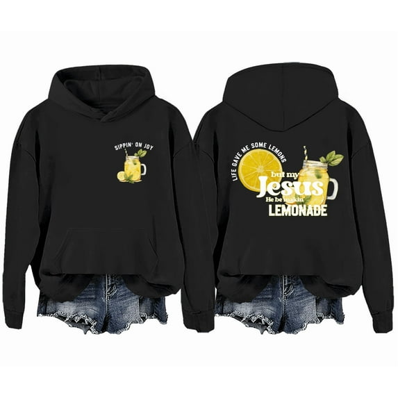 Life Gave Me Some Lemons But My Jesus He Be Making Lemonade Sweatshirt Lemons Women Graphic Tees Christian Hoodie