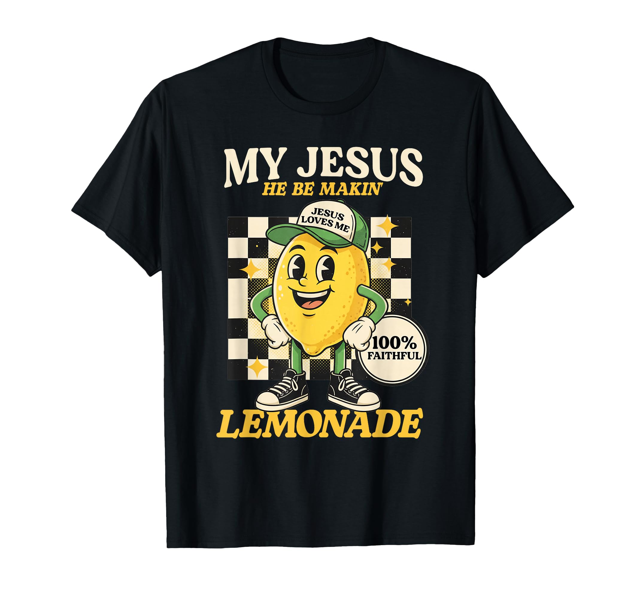 Lemon But Life Gave Me Some Lemons But My Jesus He Be Making Lemonade T-Shirt ...