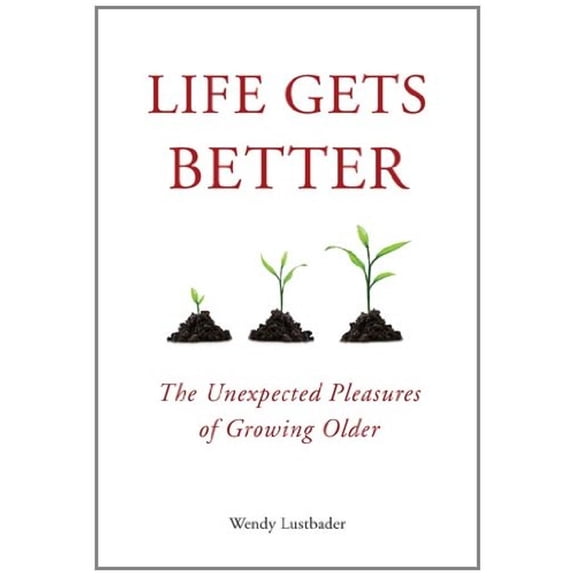 Pre-Owned Life Gets Better: The Unexpected Pleasures of Growing Older (Hardcover) 1585428922 9781585428922