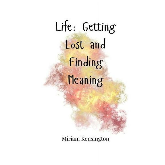 Life: Getting Lost and Finding Meaning, (Paperback)