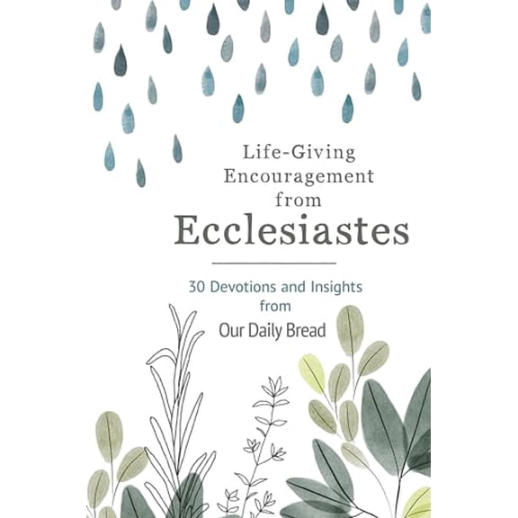 Pre-Owned Life-Giving Encouragement from Ecclesiastes: 30 Devotions and Insights from Our Daily Bread (Paperback) 1640702547 9781640702547