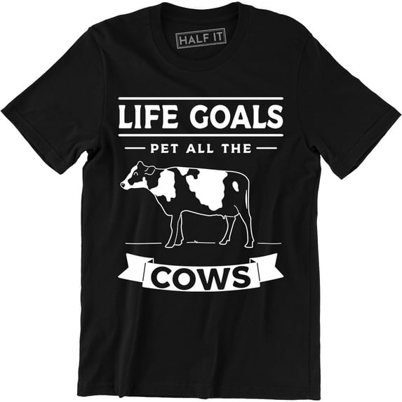 Life Goal Pet All The Cows Cattle Country Animal Farm Men's Tee Shirt