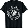 thumbnail image 1 of Life Goal Pet All The Dogs Funny Dog Lover Pet Puppy Owner T-Shirt, 1 of 4