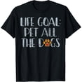 thumbnail image 1 of Life Goal Pet All The Dogs Rescue Dog Animal Lover T-Shirt, 1 of 4