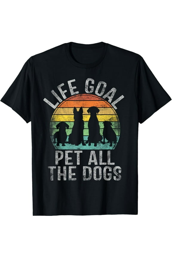 Life Goal Pet All The Dogs Shirt For Women Kids Funny Dog T-Shirt