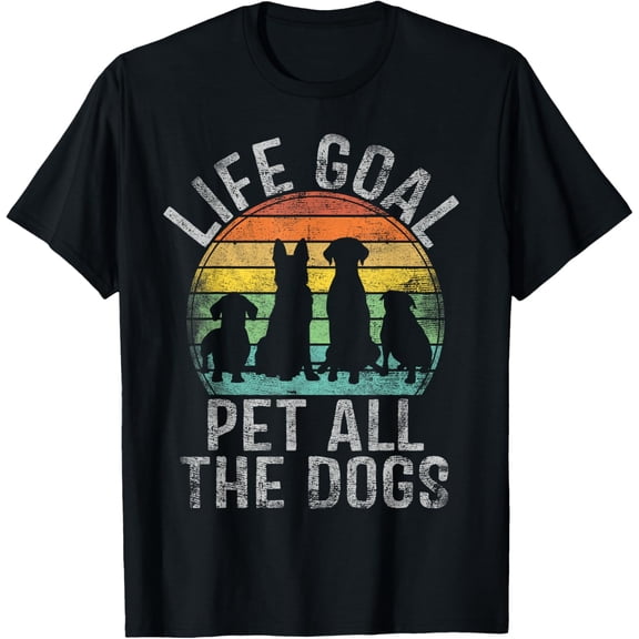 Life Goal Pet All The Dogs Shirt For Women Kids Funny Dog T-Shirt