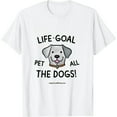 thumbnail image 1 of Life Goal Pet All The Dogs Shirt - Funny Dog Lover Gift T-Shirt, 1 of 5