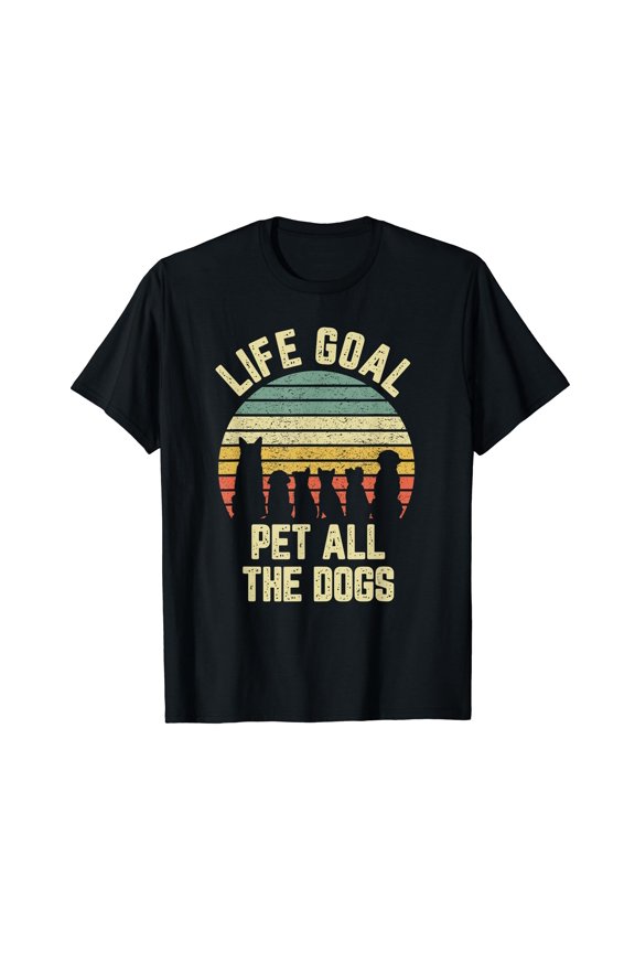 Life Goal Pet All The Dogs Shirt Funny Dog Lover Tshirt Tee