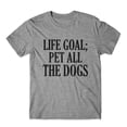 thumbnail image 1 of Life Goal; Pet All The Dogs T-Shirt 100% Cotton Premium Tee, 1 of 2