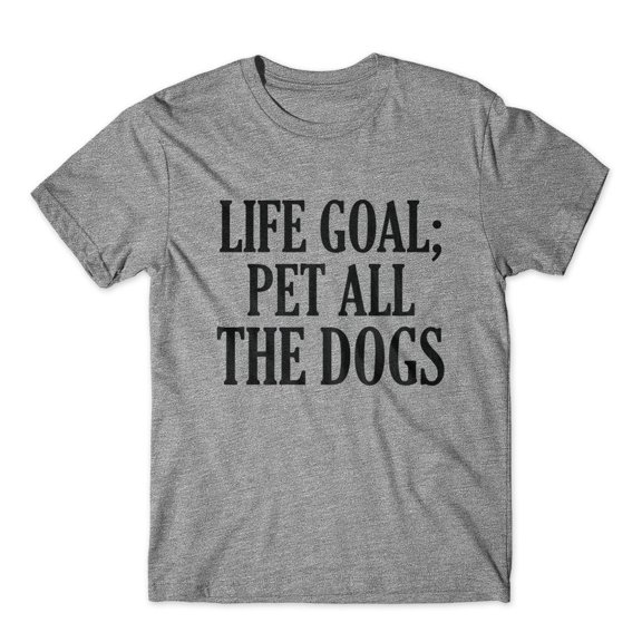 Life Goal; Pet All The Dogs T-Shirt 100% Cotton Premium Tee