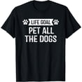 thumbnail image 1 of Life Goal Pet All The Dogs T-Shirt Puppy Dog Lover Pet Owner T-Shirt, 1 of 4
