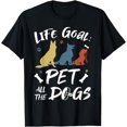 thumbnail image 1 of Life Goal:Pet All the Dogs Funny T-Shirt T-Shirt, 1 of 3