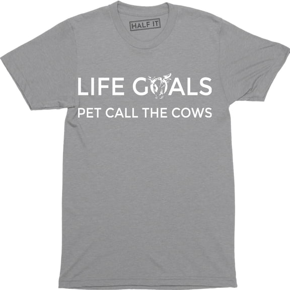 Life Goals Pet Call The Cows Cattle Country Animal Farm Men's T-Shirt