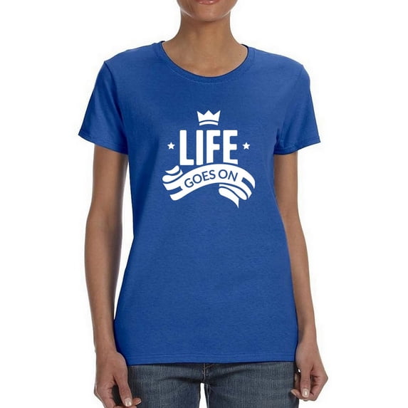"Life Goes On" Quote Crown Graphic Women Royal Blue T-Shirt, Female Large