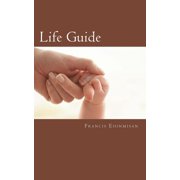 Life Guide A compilation of words of wisdom that will change your life forever Paperback