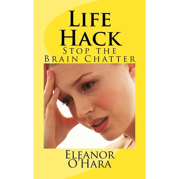 Life Hack: Stop the Brain Chatter