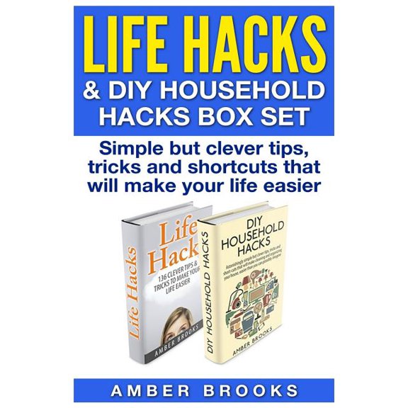 Life Hacks & Diy Household Hacks Box Set : Simple but Clever Tips, Tricks and Shortcuts That Will Make Your Life Easier