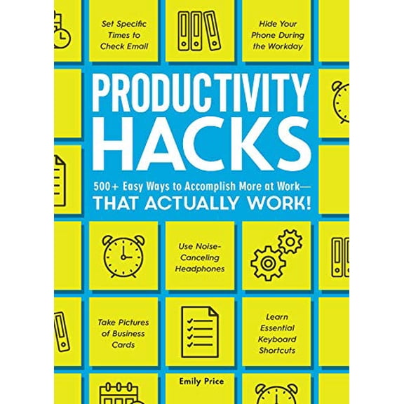 Pre-Owned Productivity Hacks: 500+ Easy Ways to Accomplish More at Work--That Actually Work! (Paperback) 1507209606 9781507209608