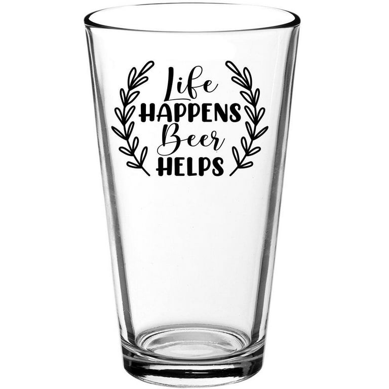 Life Happens Beer Helps Funny Beer Pint Glass - Gift Idea